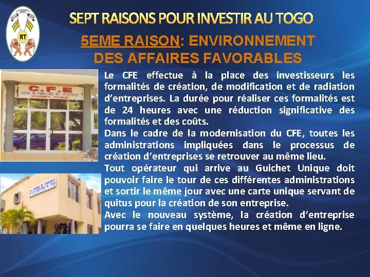 SEPT RAISONS POUR INVESTIR AU TOGO 5 EME RAISON: ENVIRONNEMENT DES AFFAIRES FAVORABLES Le