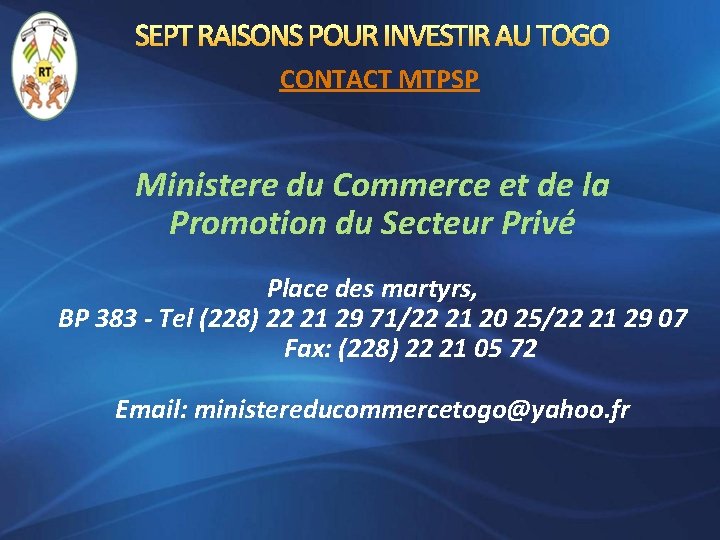 SEPT RAISONS POUR INVESTIR AU TOGO CONTACT MTPSP Ministere du Commerce et de la