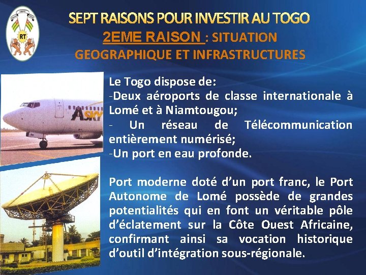 SEPT RAISONS POUR INVESTIR AU TOGO 2 EME RAISON : SITUATION GEOGRAPHIQUE ET INFRASTRUCTURES