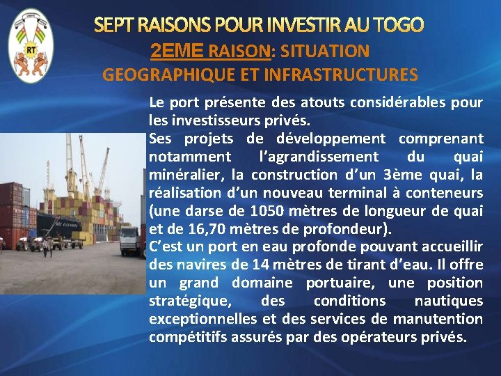 SEPT RAISONS POUR INVESTIR AU TOGO 2 EME RAISON: SITUATION GEOGRAPHIQUE ET INFRASTRUCTURES Le