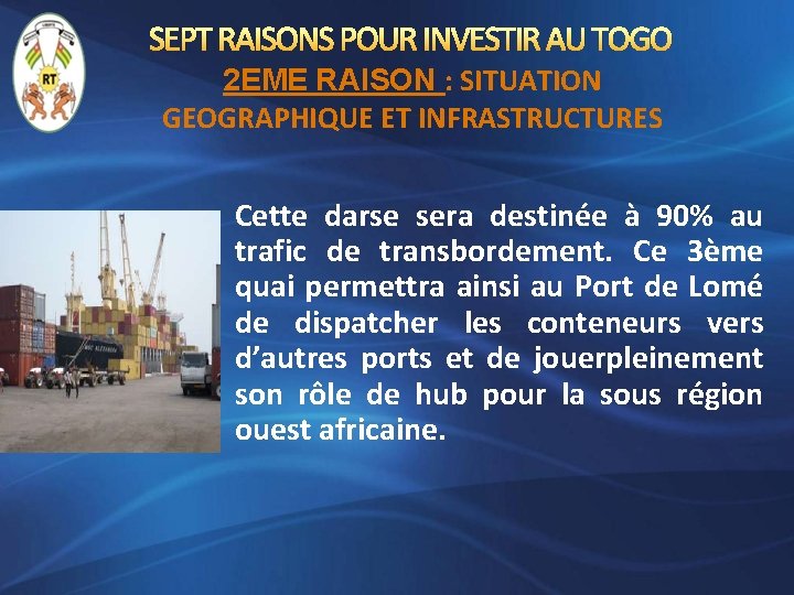 SEPT RAISONS POUR INVESTIR AU TOGO 2 EME RAISON : SITUATION GEOGRAPHIQUE ET INFRASTRUCTURES