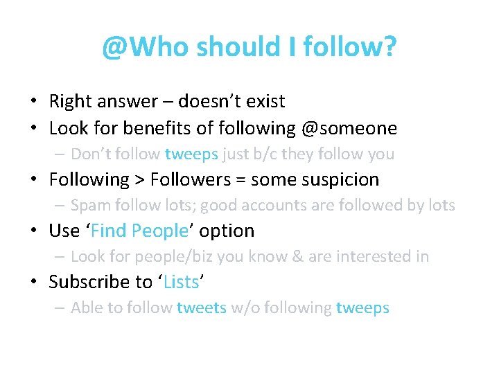 @Who should I follow? • Right answer – doesn’t exist • Look for benefits