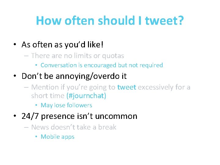 How often should I tweet? • As often as you’d like! – There are