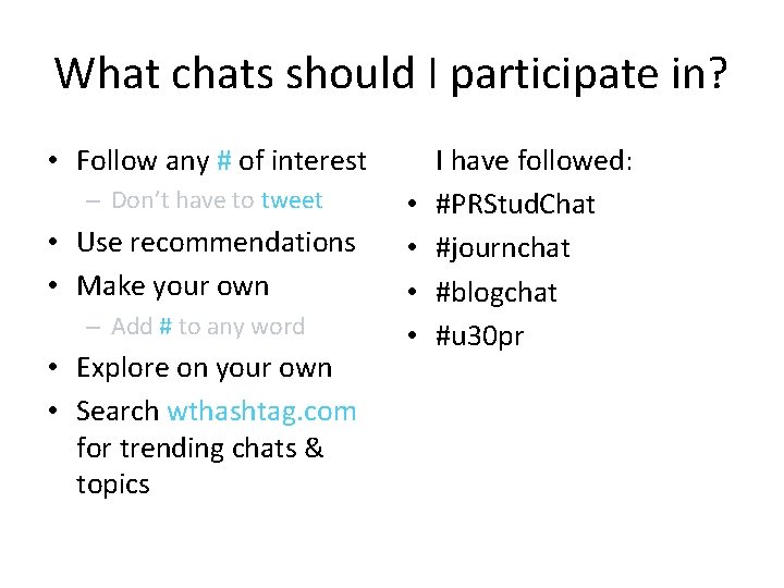 What chats should I participate in? • Follow any # of interest – Don’t