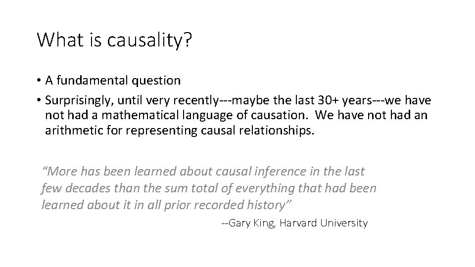 What is causality? • A fundamental question • Surprisingly, until very recently---maybe the last