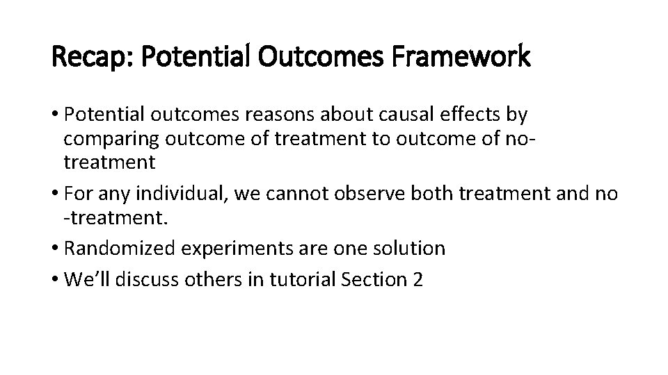 Recap: Potential Outcomes Framework • Potential outcomes reasons about causal effects by comparing outcome