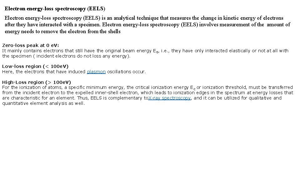 Electron energy-loss spectroscopy (EELS) is an analytical technique that measures the change in kinetic