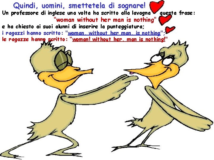 Quindi, uomini, smettetela di sognare! Un professore di inglese una volta ha scritto alla