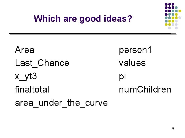 Which are good ideas? Area Last_Chance x_yt 3 finaltotal area_under_the_curve person 1 values pi