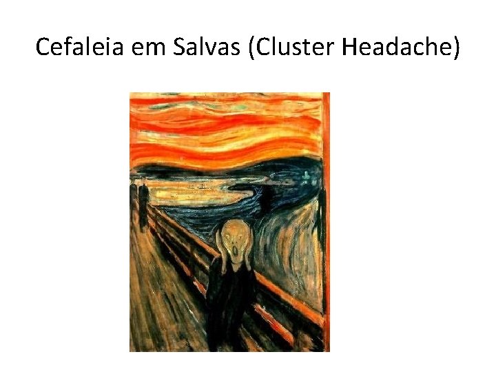 Cefaleia em Salvas (Cluster Headache) 