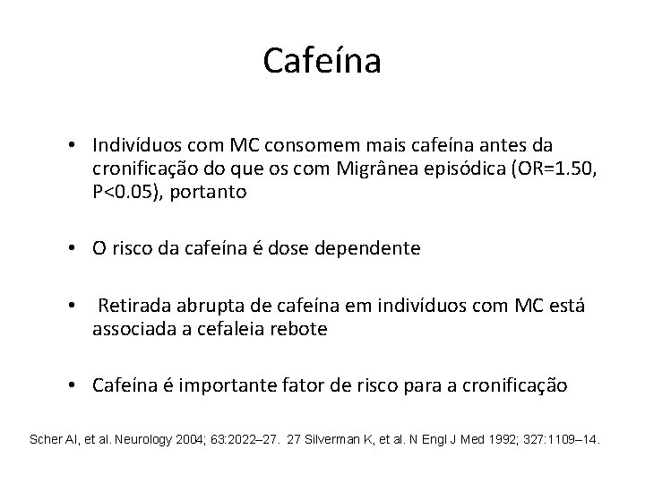 Cafeína • Indivíduos com MC consomem mais cafeína antes da cronificação do que os