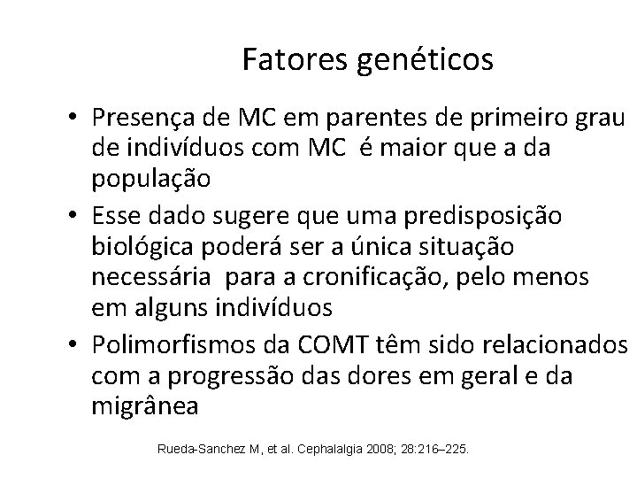 Fatores genéticos • Presença de MC em parentes de primeiro grau de indivíduos com