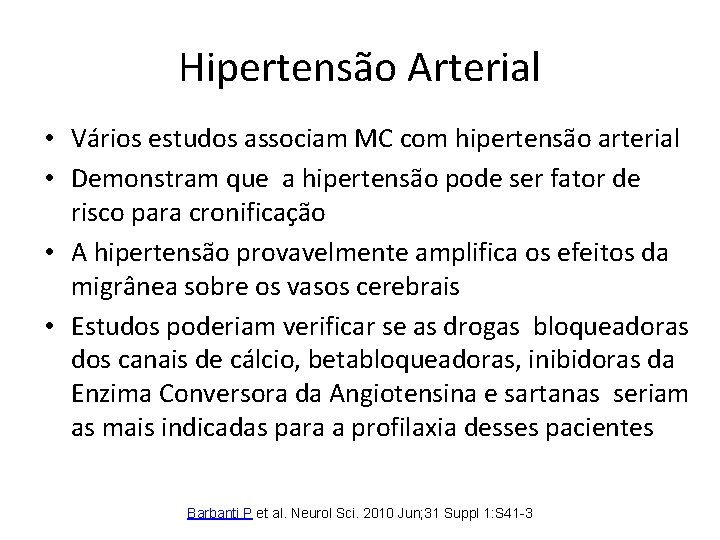 Hipertensão Arterial • Vários estudos associam MC com hipertensão arterial • Demonstram que a