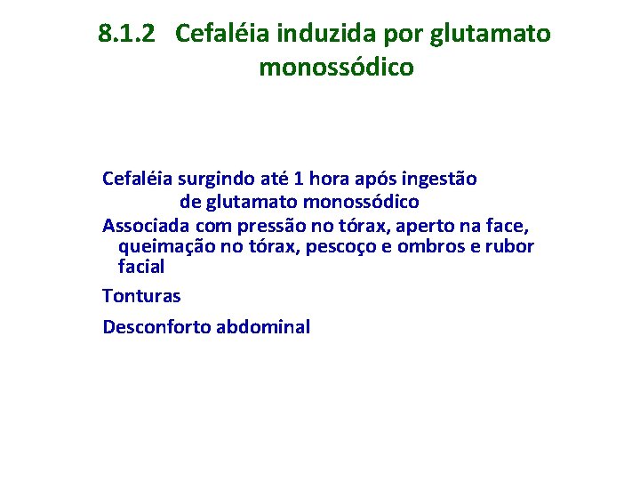 8. 1. 2 Cefaléia induzida por glutamato monossódico Cefaléia surgindo até 1 hora após