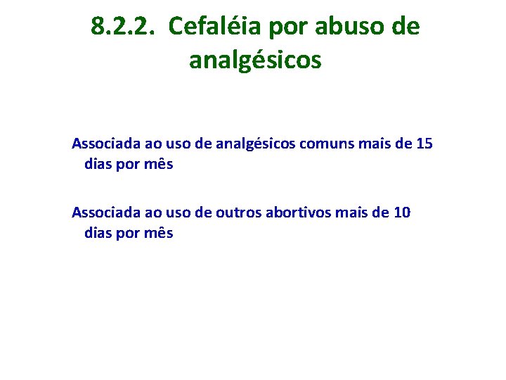 8. 2. 2. Cefaléia por abuso de analgésicos Associada ao uso de analgésicos comuns