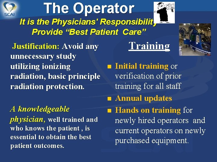 The Operator It is the Physicians' Responsibility Provide “Best Patient Care” Justification: Avoid any