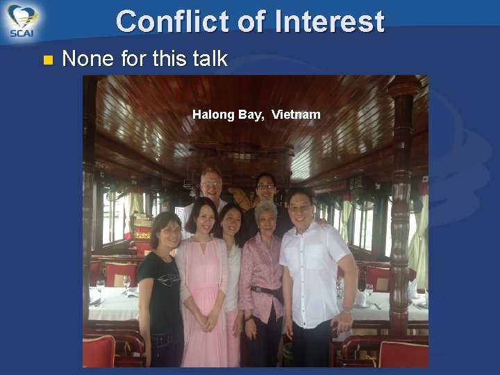 Conflict of Interest n None for this talk Halong Bay, Vietnam 