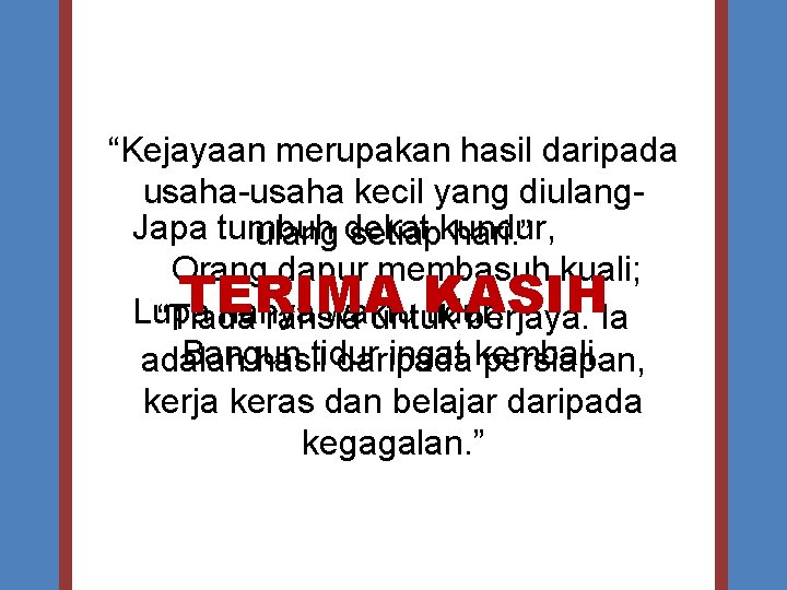 “Kejayaan merupakan hasil daripada usaha-usaha kecil yang diulang. Japa tumbuh ulang dekat setiapkundur, hari.