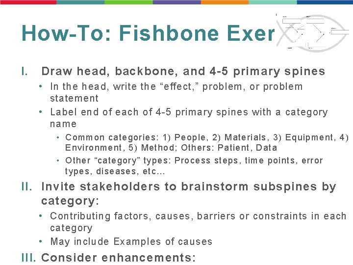 How-To: Fishbone Exercise I. Draw head, backbone, and 4 -5 primary spines • In How-To: Fishbone Exercise I. Draw head, backbone, and 4 -5 primary spines • In