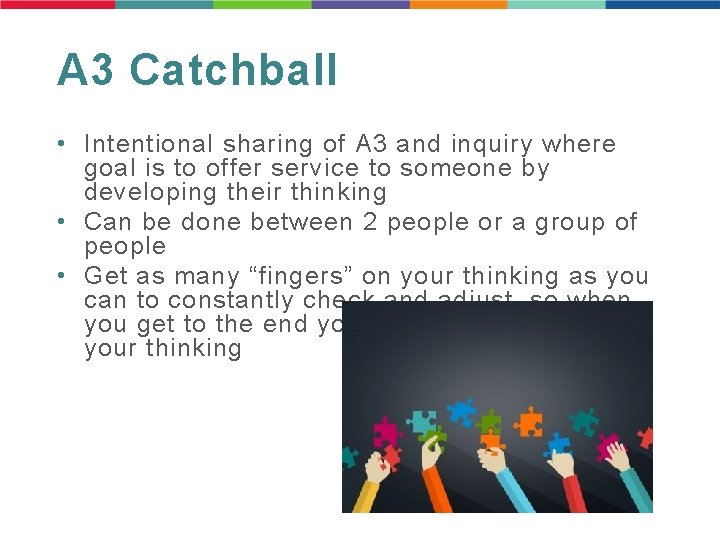A 3 Catchball • Intentional sharing of A 3 and inquiry where goal is A 3 Catchball • Intentional sharing of A 3 and inquiry where goal is