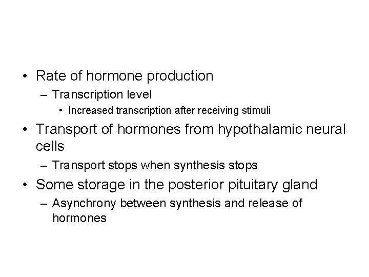  • Rate of hormone production – Transcription level • Increased transcription after receiving