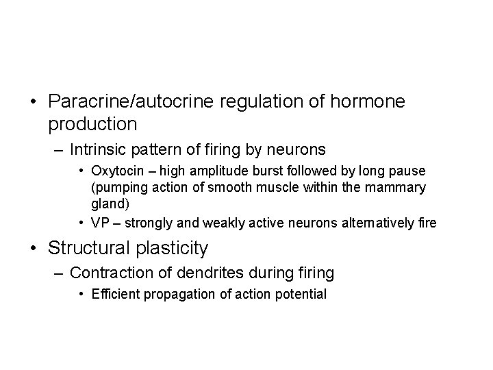  • Paracrine/autocrine regulation of hormone production – Intrinsic pattern of firing by neurons