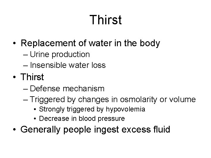 Thirst • Replacement of water in the body – Urine production – Insensible water