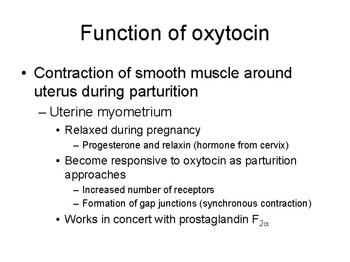 Function of oxytocin • Contraction of smooth muscle around uterus during parturition – Uterine