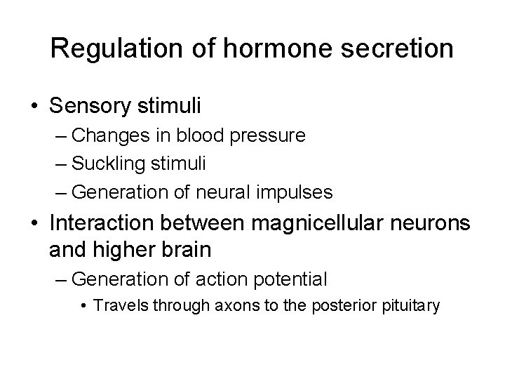 Regulation of hormone secretion • Sensory stimuli – Changes in blood pressure – Suckling