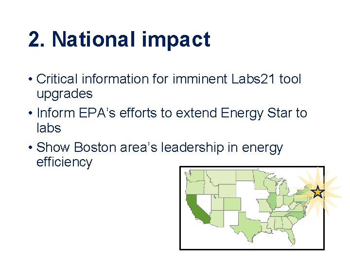 2. National impact • Critical information for imminent Labs 21 tool upgrades • Inform