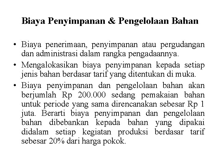 Biaya Penyimpanan & Pengelolaan Bahan • Biaya penerimaan, penyimpanan atau pergudangan dan administrasi dalam