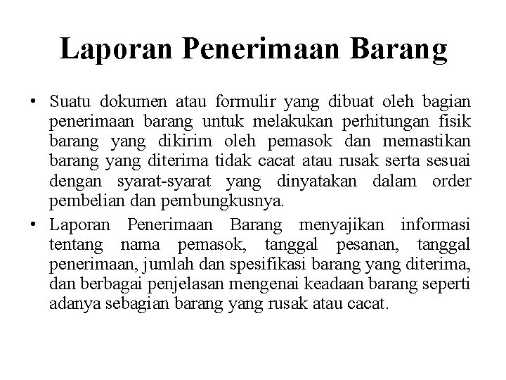 Laporan Penerimaan Barang • Suatu dokumen atau formulir yang dibuat oleh bagian penerimaan barang