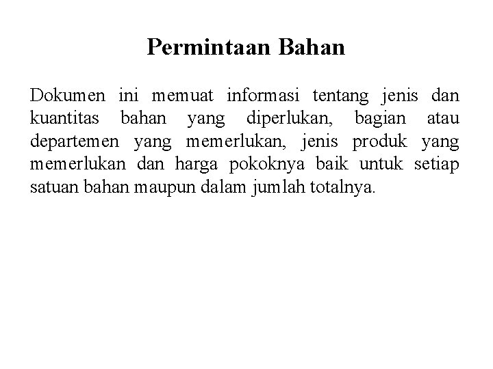 Permintaan Bahan Dokumen ini memuat informasi tentang jenis dan kuantitas bahan yang diperlukan, bagian