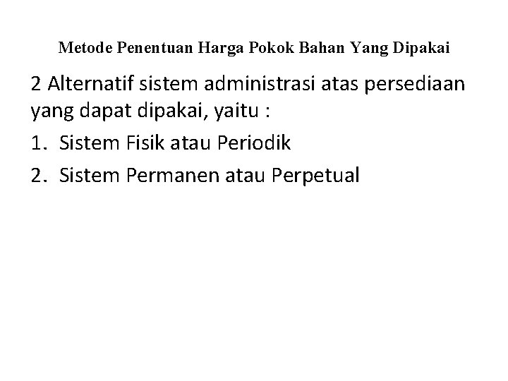 Metode Penentuan Harga Pokok Bahan Yang Dipakai 2 Alternatif sistem administrasi atas persediaan yang