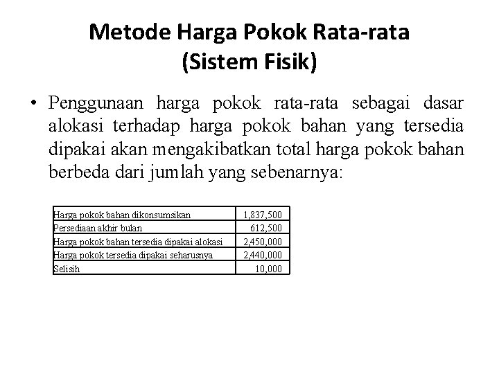 Metode Harga Pokok Rata-rata (Sistem Fisik) • Penggunaan harga pokok rata-rata sebagai dasar alokasi