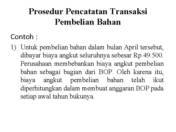 Prosedur Pencatatan Transaksi Pembelian Bahan Contoh : 1) Untuk pembelian bahan dalam bulan April