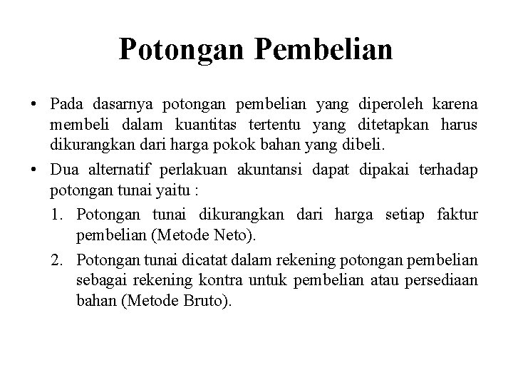 Potongan Pembelian • Pada dasarnya potongan pembelian yang diperoleh karena membeli dalam kuantitas tertentu