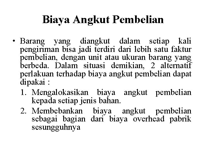 Biaya Angkut Pembelian • Barang yang diangkut dalam setiap kali pengiriman bisa jadi terdiri