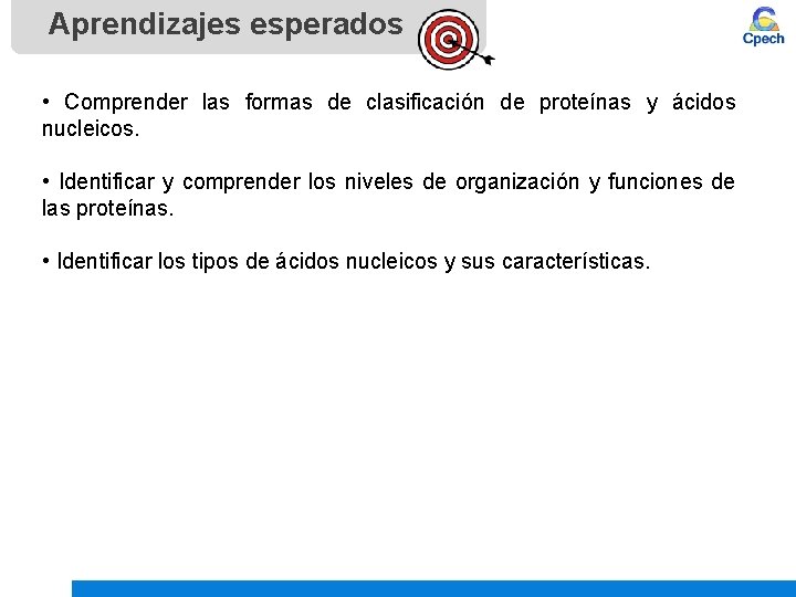 Aprendizajes esperados • Comprender las formas de clasificación de proteínas y ácidos nucleicos. •