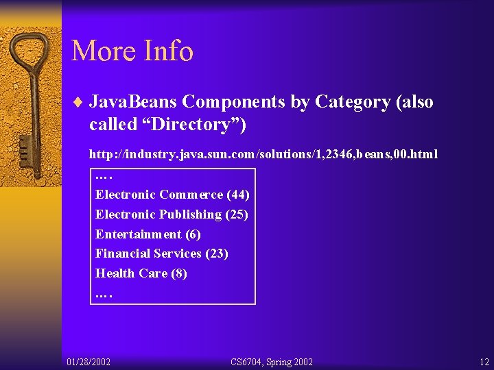 More Info ¨ Java. Beans Components by Category (also called “Directory”) http: //industry. java.