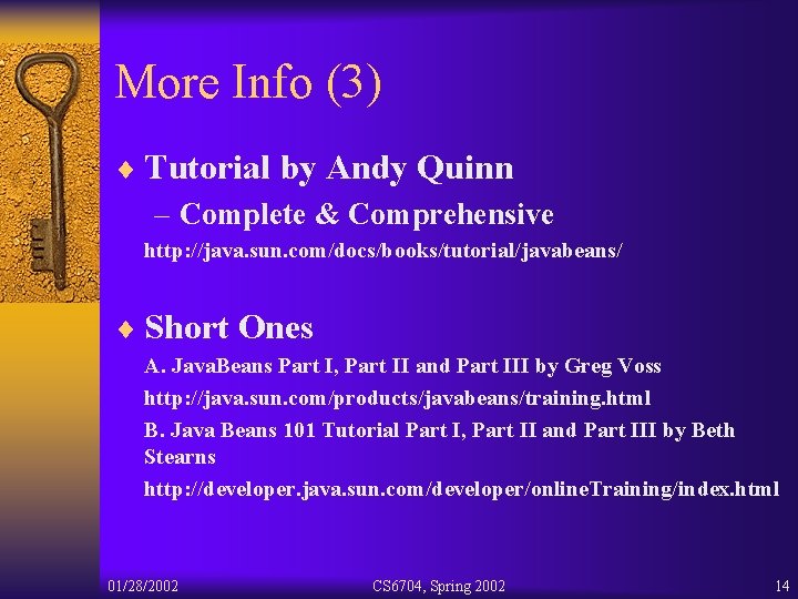 More Info (3) ¨ Tutorial by Andy Quinn – Complete & Comprehensive http: //java.