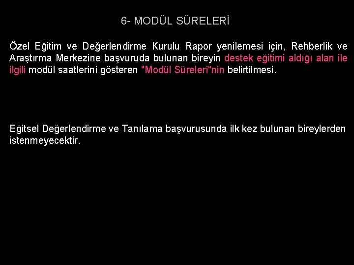 6 - MODÜL SÜRELERİ Özel Eğitim ve Değerlendirme Kurulu Rapor yenilemesi için, Rehberlik ve
