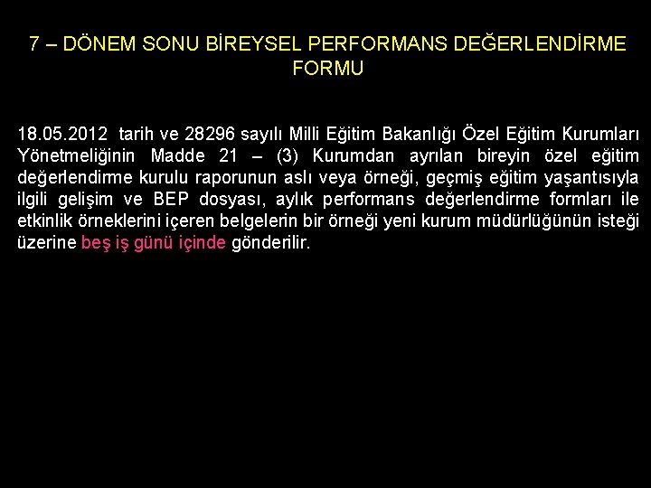 7 – DÖNEM SONU BİREYSEL PERFORMANS DEĞERLENDİRME FORMU 18. 05. 2012 tarih ve 28296