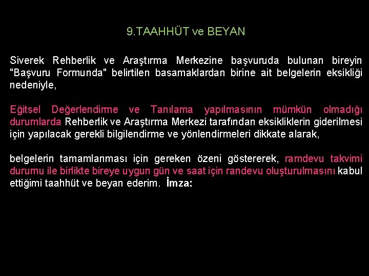 9. TAAHHÜT ve BEYAN Siverek Rehberlik ve Araştırma Merkezine başvuruda bulunan bireyin "Başvuru Formunda"