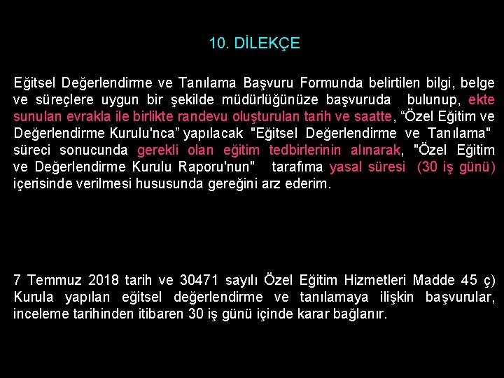 10. DİLEKÇE Eğitsel Değerlendirme ve Tanılama Başvuru Formunda belirtilen bilgi, belge ve süreçlere uygun