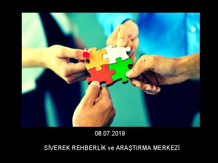 08. 07. 2019 SİVEREK REHBERLİK ve ARAŞTIRMA MERKEZİ 