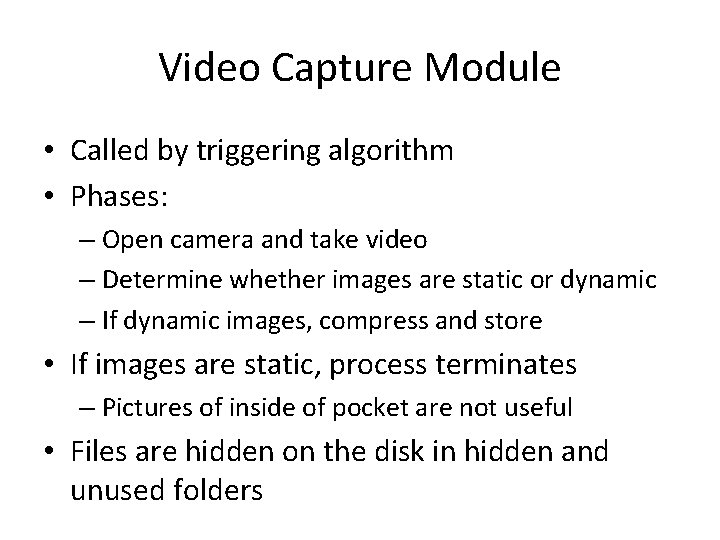 Video Capture Module • Called by triggering algorithm • Phases: – Open camera and