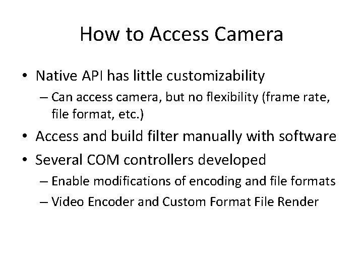 How to Access Camera • Native API has little customizability – Can access camera,