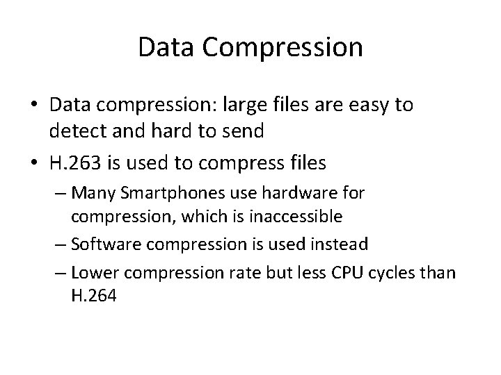 Data Compression • Data compression: large files are easy to detect and hard to