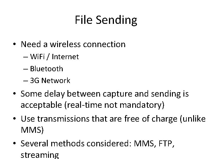 File Sending • Need a wireless connection – Wi. Fi / Internet – Bluetooth